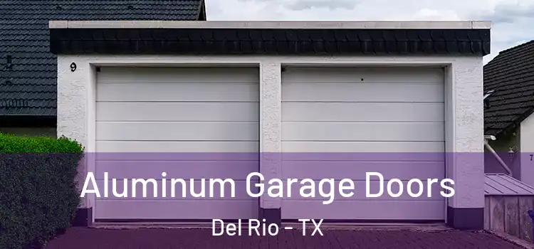  Aluminum Garage Doors Del Rio - TX