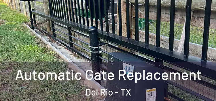  Automatic Gate Replacement Del Rio - TX