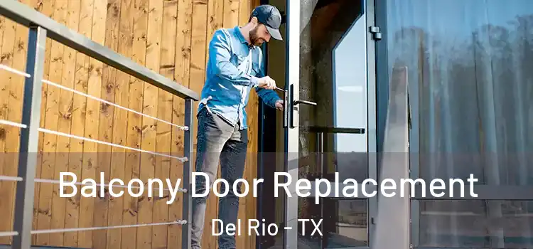  Balcony Door Replacement Del Rio - TX