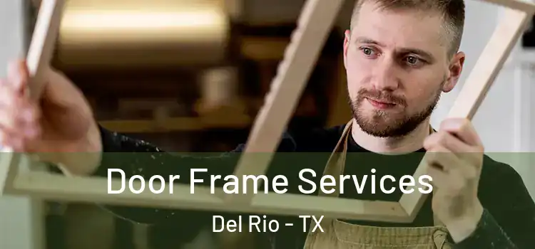 Door Frame Services Del Rio - TX
