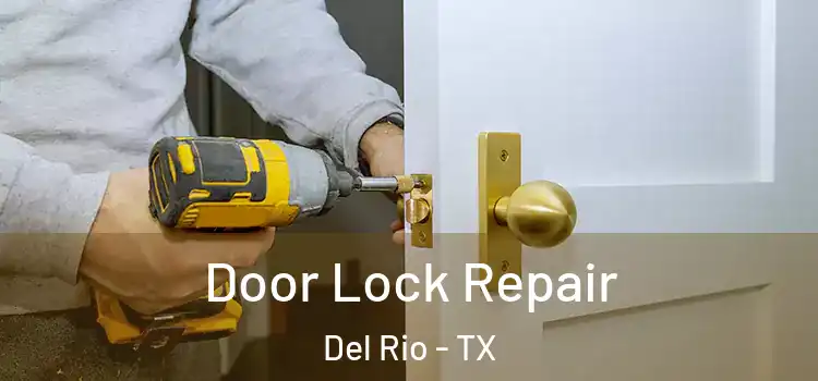  Door Lock Repair Del Rio - TX