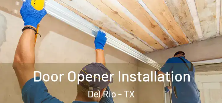 Door Opener Installation Del Rio - TX