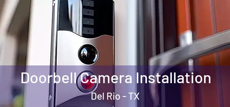  Doorbell Camera Installation Del Rio - TX