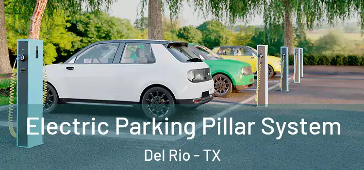 Electric Parking Pillar System Del Rio - TX