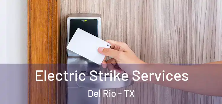  Electric Strike Services Del Rio - TX