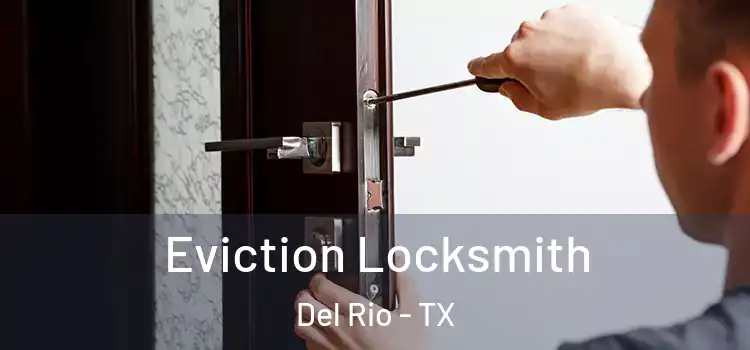 Eviction Locksmith Del Rio - TX