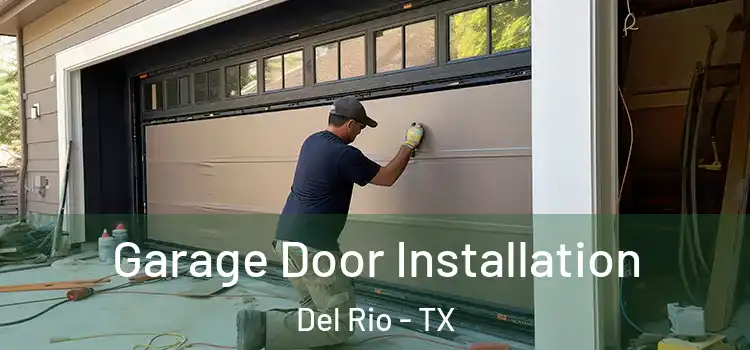  Garage Door Installation Del Rio - TX