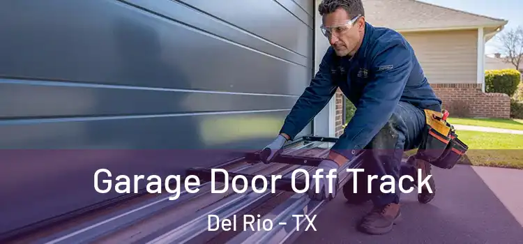  Garage Door Off Track Del Rio - TX