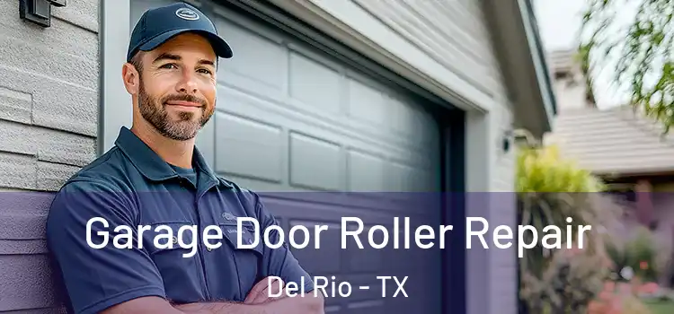  Garage Door Roller Repair Del Rio - TX