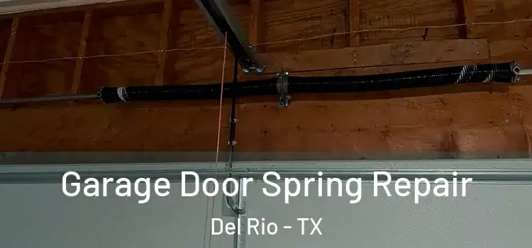  Garage Door Spring Repair Del Rio - TX