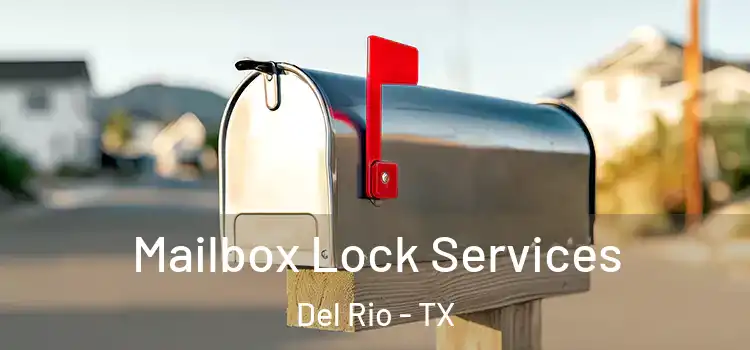 Mailbox Lock Services Del Rio - TX