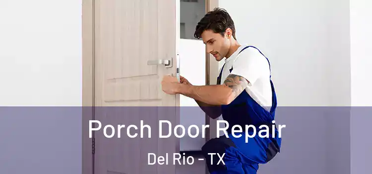  Porch Door Repair Del Rio - TX