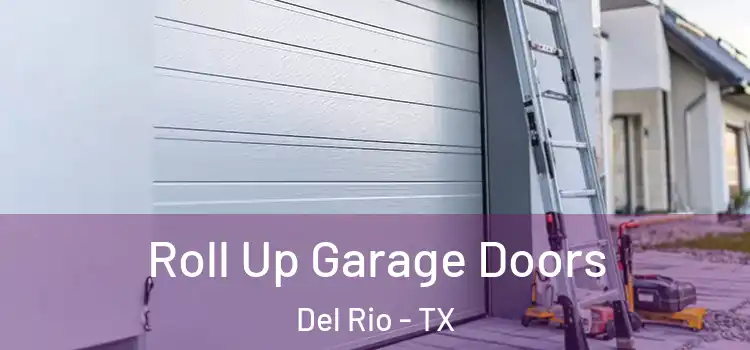  Roll Up Garage Doors Del Rio - TX