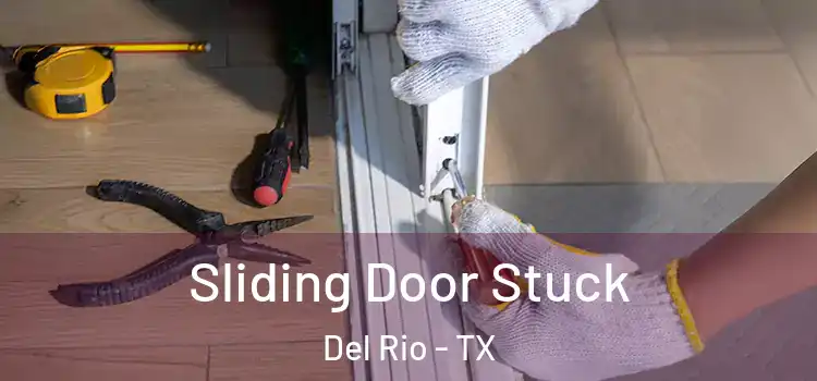  Sliding Door Stuck Del Rio - TX